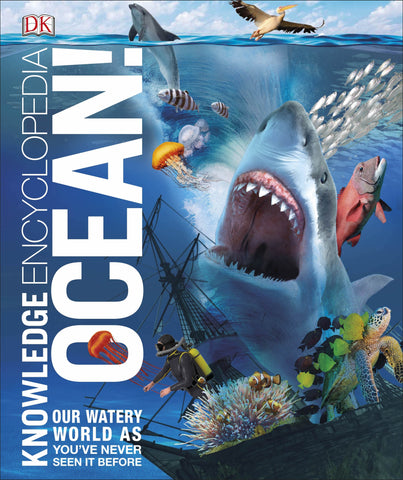 Knowledge Encyclopedia Ocean!: Our Watery World As You've Never Seen It Before - Hardback