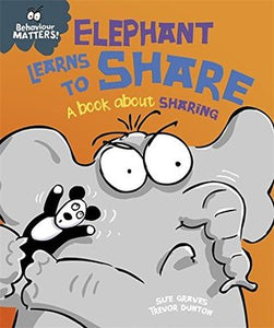 BEHAVIOUR MATTERS: ELEPHANT LEARNS TO SHARE - A BOOK ABOUT SHARING - Kool Skool The Bookstore
