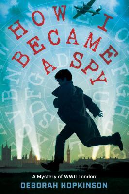 How I Became a Spy: A Mystery of WWII London - Paperback