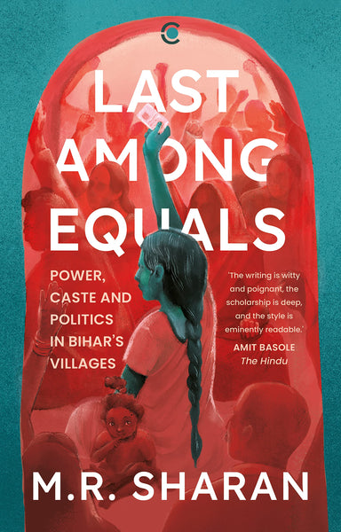 Last Among Equals : Power Caste and Politics In Bihar's Villages - Hardback