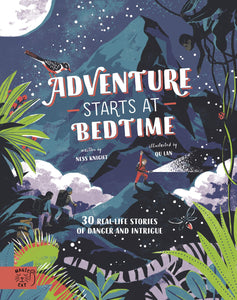 Adventure Starts at Bedtime : 30 Real-Life Stories of Danger and Intrigue - Hardback