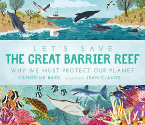 Let's Save the Great Barrier Reef: Why we must protect our planet - Hardback