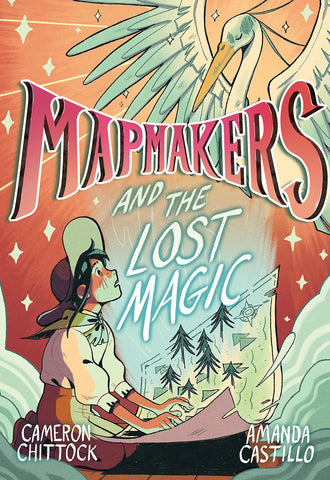 Mapmakers : Mapmakers And The Lost Magic (A Graphic Novel) - Hardback