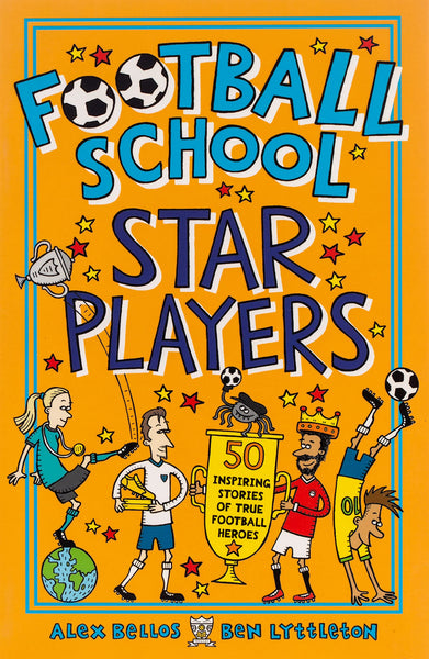 Football School Star Players: 50 Inspiring Stories of True Football Heroes - Paperback