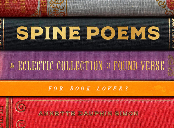 Spine Poems : An Eclectic Collection of Found Verse for Book Lovers - Hardback