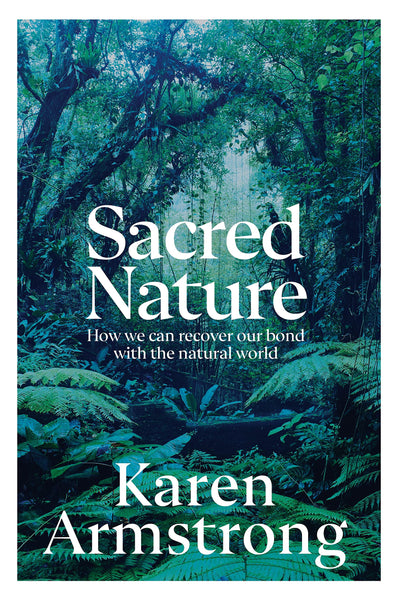 Sacred Nature : How We Can Recover Our Bond With The Natural World - Paperback