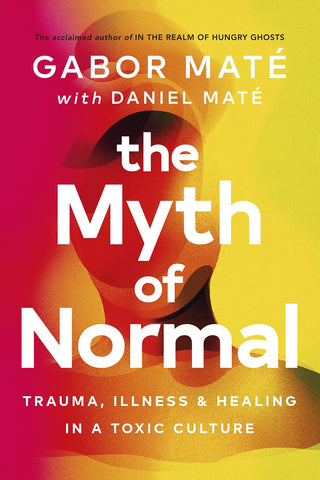 The Myth Of Normal - Paperback