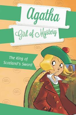Agatha, Girl of Mystery #3 : The King of Scotland's Sword - Paperback