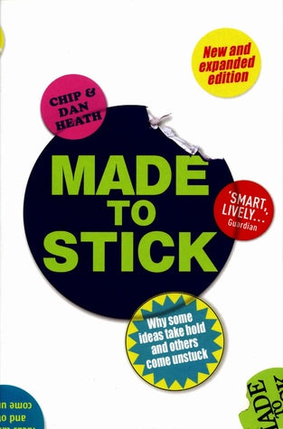 Made to Stick : Why some ideas take hold and others come unstuck - Paperback