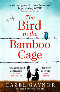 The Bird in the Bamboo Cage : inspired by true events, the bestselling new WW2 historical novel of courage and friendship in a prison camp - Paperback