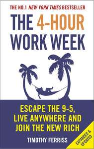 The 4 - Hour Work Week : Escape the 9-5, Live Anywhere and Join the New Rich - Paperback