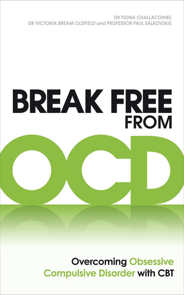 Break Free from OCD : Overcoming Obsessive Compulsive Disorder with CBT - Paperback