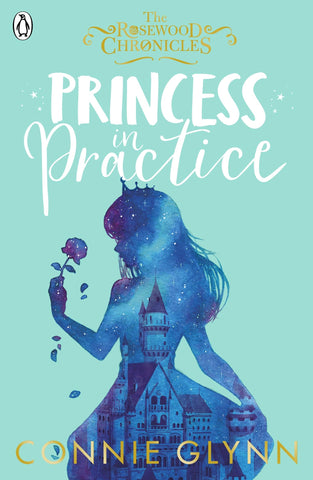 The Rosewood Chronicles #2 : Princess in Practice - Paperback