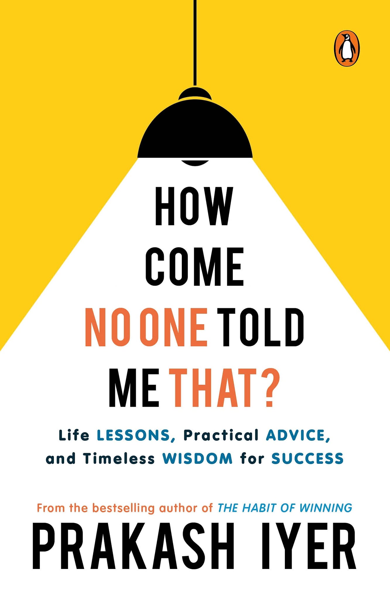 How Come No One Told Me That? : Life Lessons, Practical Advice and Timeless Wisdom for Success - Paperback