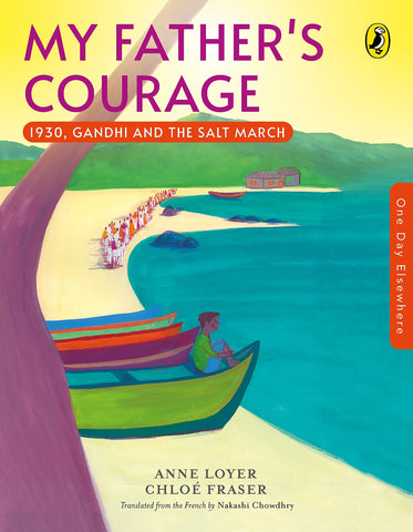 One Day Elsewhere : My Father's Courage : 1930, Gandhi’s Salt March - Paperback