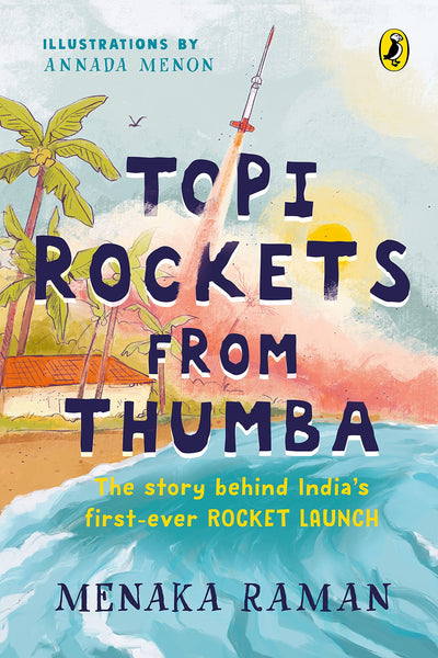 Topi Rockets from Thumba : The Story behind India’s First Ever Rocket Launch - Paperback