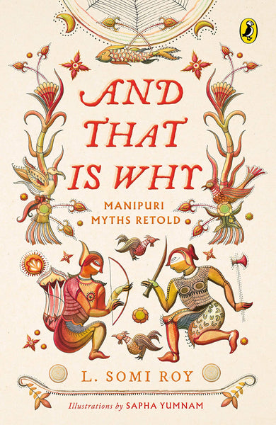 And That Is Why . . . Manipuri Myths Retold: (A full-colour book with Manipuri art) - Paperback