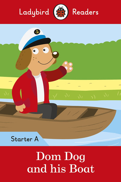 Ladybird Readers Starter Level A : Dom Dog and his Boat - Paperback