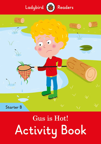Ladybird Readers Starter Level B Activity Book : Gus is Hot! - Paperback