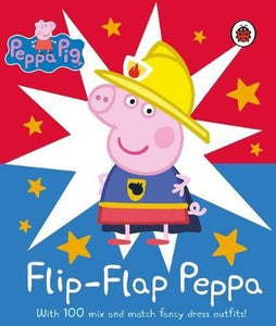 Peppa Pig: Flip-Flap Peppa: With 100 Mix and Match Fancy Dress Outfits! - Board Book