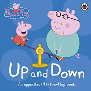 Peppa Pig: Up and Down: An Opposites Lift-the-Flap Board Book
