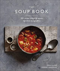 The Soup Book: 200 Recipes, Season by Season, Ingredient by Ingredient - Kool Skool The Bookstore