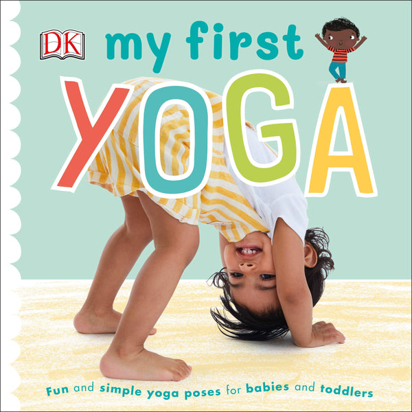 My First Yoga: Fun and Simple Yoga Poses for Babies and Toddlers - Board Book