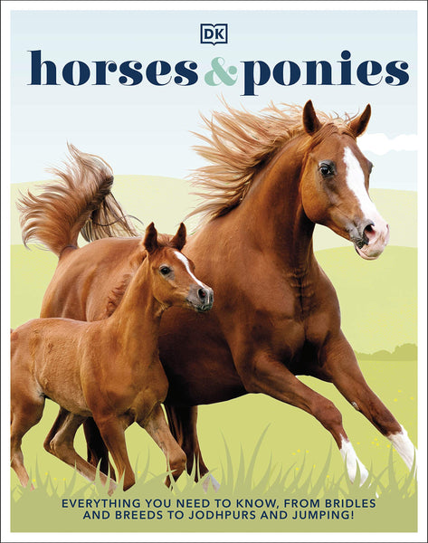 Horses & Ponies : Everything You Need to Know, From Bridles and Breeds to Jodhpurs and Jumping! - Hardcover