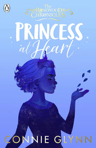 The Rosewood Chronicles #4 : Princess at Heart - Paperback