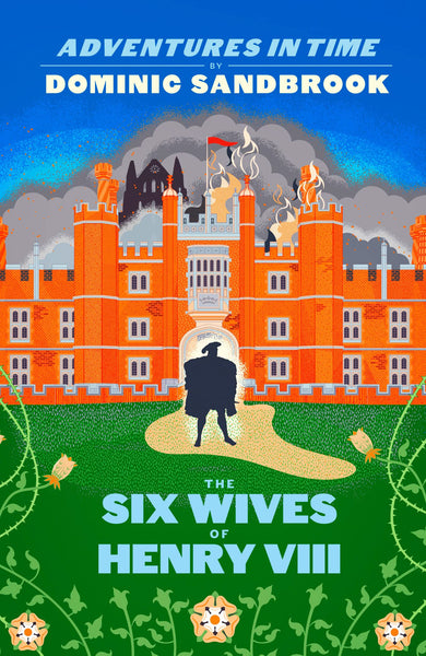 Adventures in Time: The Six Wives of Henry VIII - Hardback
