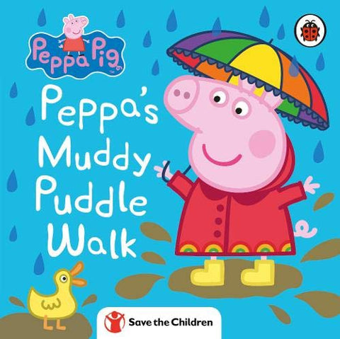Peppa Pig : Peppa’s Muddy Puddle Walk (Save the Children) Board book