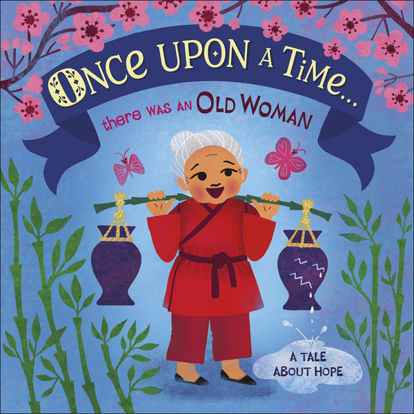 Once Upon A Time... there was an Old Woman: A Tale About Hope - Board Book