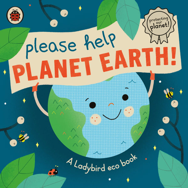Please Help Planet Earth : A Ladybird eco book - Board Book