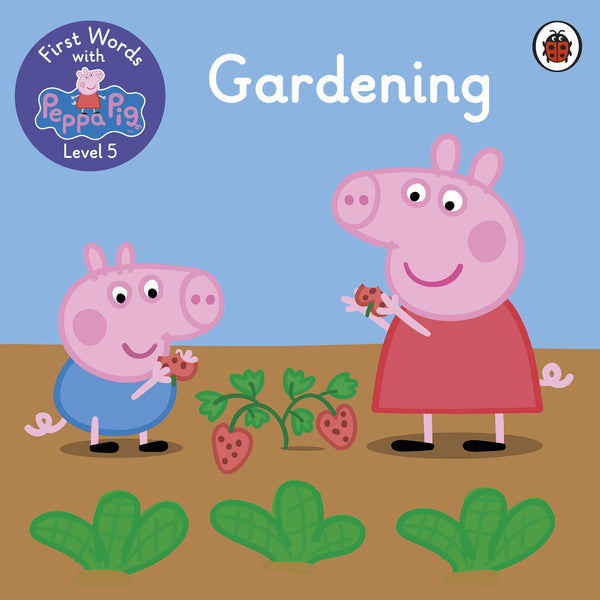 First Words with Peppa Level # 5 : Gardening - Paperback