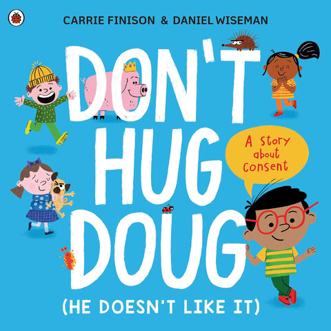 Don't Hug Doug (He Doesn't Like It) : A story about consent - Paperback
