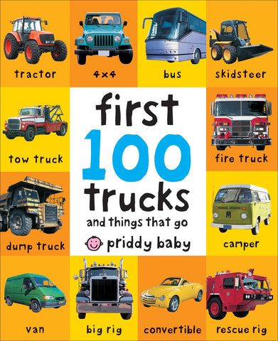 First 100 Trucks : And Things That Go - Board book