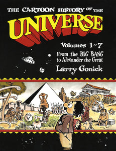 The Cartoon History of the Universe : Volumes 1-7 : From the Big Bang to Alexander the Great - Paperback