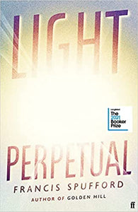 Light Perpetual : from the author of Costa Award-winning Golden Hill - Hardback