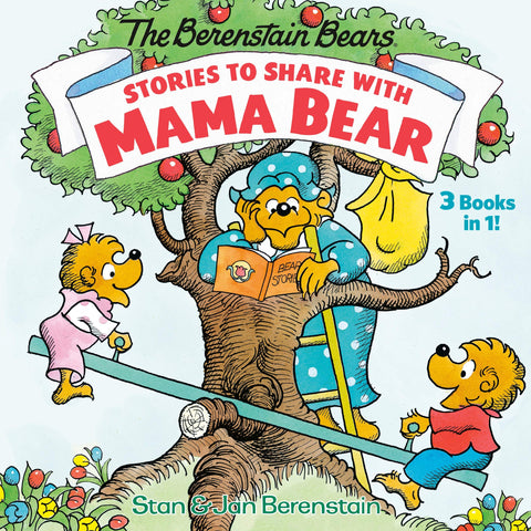 The Berenstain Bears : Stories to Share with Mama Bear : 3-Books-In-1 - Hardback