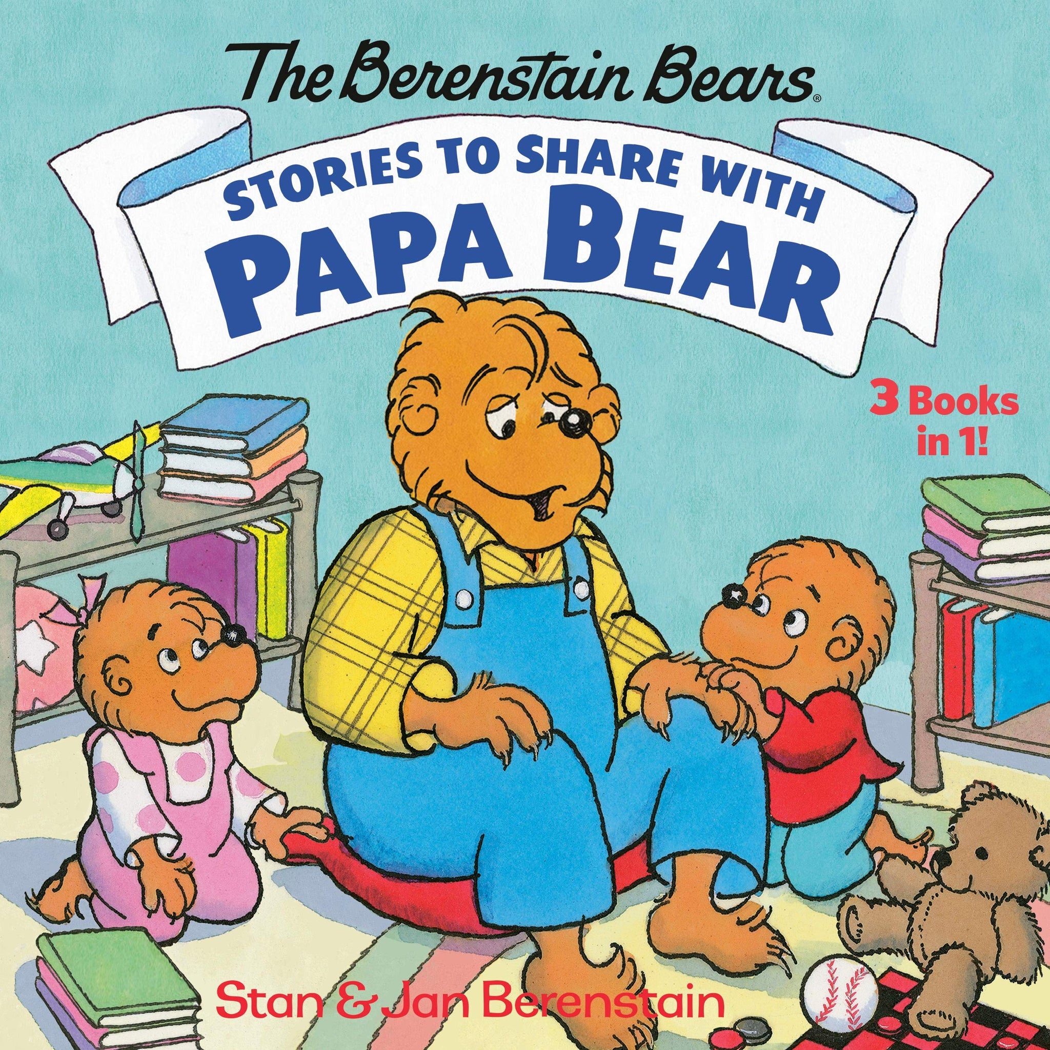 The Berenstain Bears : Stories to Share with Papa Bear : 3-Books-In-1 - Hardback