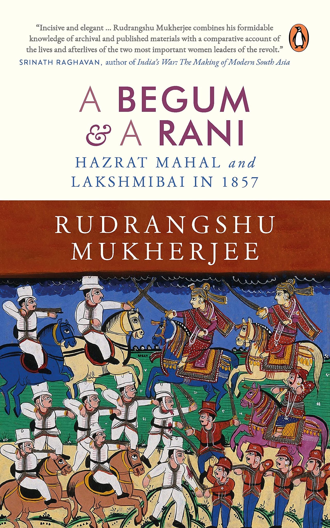 A Begum and A Rani : Hazrat Mahal and Lakshmibai in 1857 - Hardback