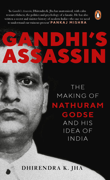 Gandhi's Assassin: The Making of Nathuram Godse and His Idea of India - Hardback