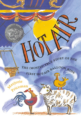 Hot Air : The (Mostly) True Story of the First Hot-Air Balloon Ride (Caldecott Honor Book) - Hardback