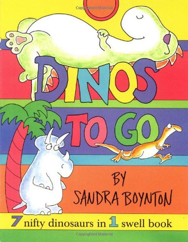 Dinos To Go: 7 Nifty Dinosaurs in 1 Swell Book - Board Book