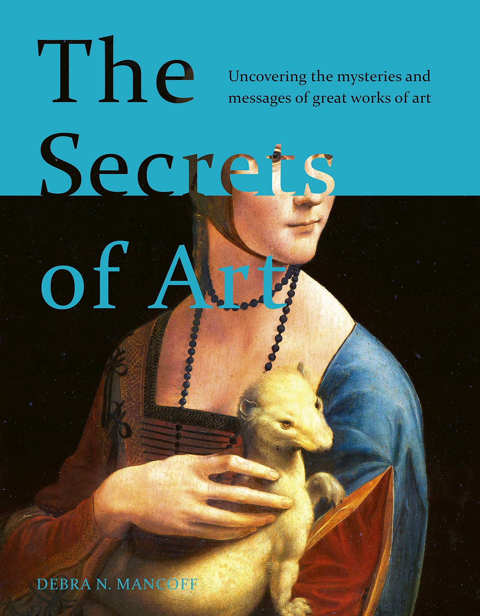 The Secrets of Art : Uncovering the mysteries and messages of great works of art - Hardback