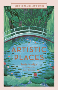 Artistic Places (Inspired Traveller's Guides) - Hardback