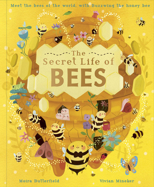 The Secret Life of Bees: Meet the bees of the world, with Buzzwing the honeybee - Hardback