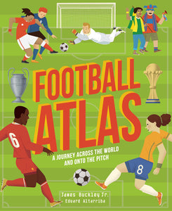 Football Atlas : A journey across the world and onto the pitch (Amazing Adventures) Hardback
