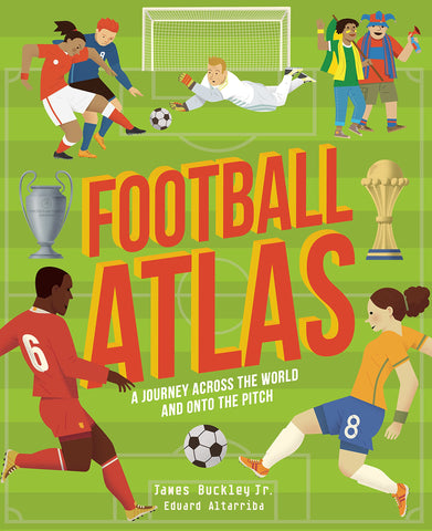Football Atlas : A journey across the world and onto the pitch (Amazing Adventures) Hardback
