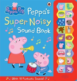 Peppa Pig: Peppa`s Super Noisy Sound Book - Hardback